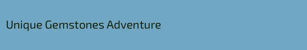 Unique Gemstones Adventure